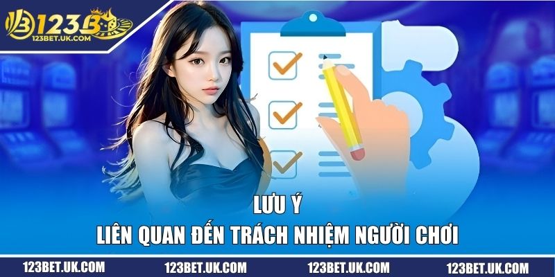Miễn Trừ Trách Nhiệm 123BET - Quy Định Hội Viên Cần Nắm 3 Lưu ý liên quan đến trách nhiệm người chơi