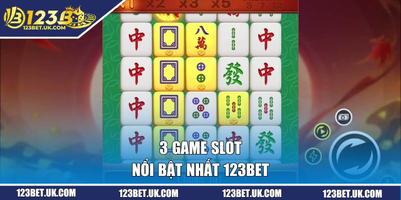 Nổ Hũ Đổi Thưởng - Top 3 Sản Phẩm Hot Nhất Tại 123BET 3 3 game slot nổi bật nhất 123BET