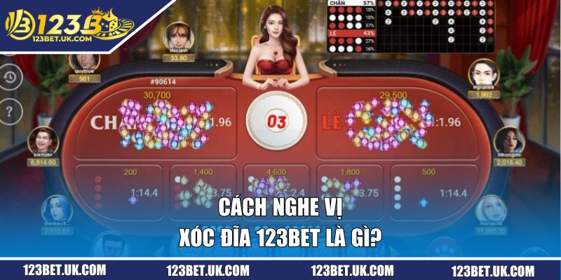 Cách nghe vị xóc đĩa 123BET là gì?