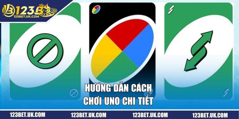 Hướng Dẫn Cách Chơi Bài Uno Chi Tiết Từ A-Z Cho Người Mới 2 Hướng dẫn cách chơi uno chi tiết cho newbie
