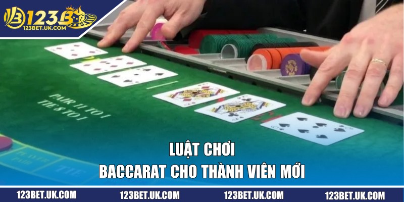 Bài Baccarat - Hướng Dẫn Cách Chơi Chi Tiết Tại 123BET 2 Luật chơi Baccarat cho thành viên mới
