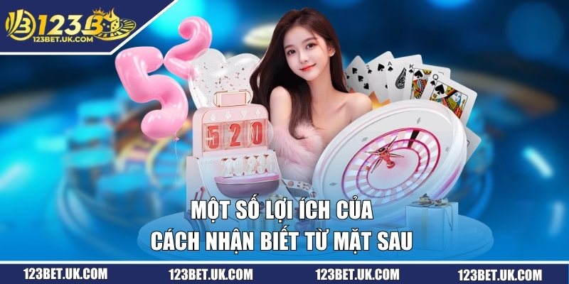 Cách Nhận Biết Lá Bài Từ Mặt Sau Hiệu Quả Cho Người Mới 1 Một số lợi ích của cách nhận biết từ mặt sau